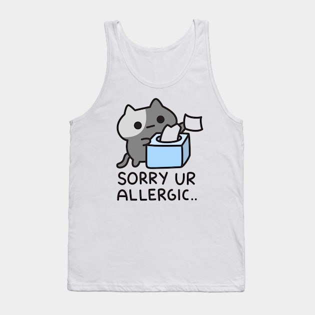 Cat Is Sorry You Are Allergic Tank Top by Robot Dance Battle